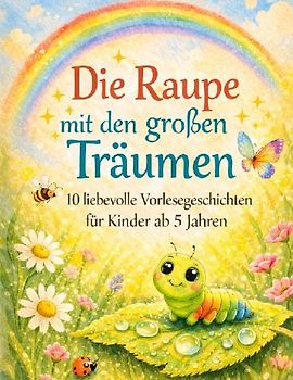 Die Raupe mit den großen Träumen