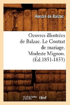 Oeuvres Illustrées de Balzac. Le Contrat de Mariage. Modeste Mignon. (Éd.1851-1853)