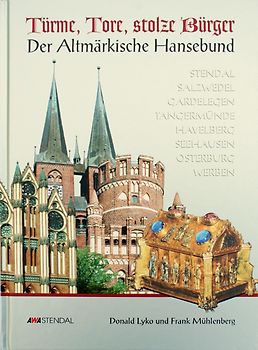 Türme, Tore, stolze Bürger. Der Altmärkische Hansebund