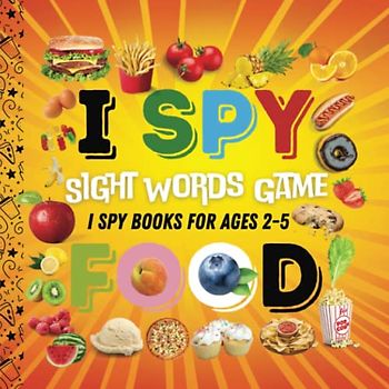 I Spy Food Book: I Spy Books Ages 2-5, Sight Words Game, A-Z I Spy Book (I Spy Book Collection For Toddlers, Band 1)