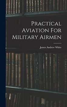 Practical Aviation For Military Airmen