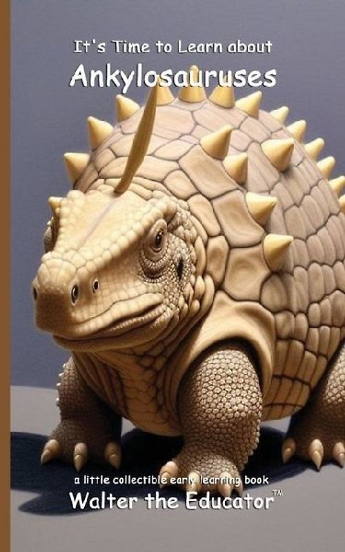 It's Time to Learn about Ankylosauruses