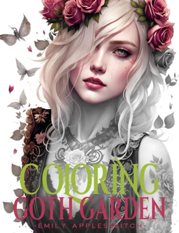 Coloring Goth Garden: A Grayscale Book of Empowering Edgy Women to Color