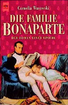 Die Familie Bonaparte. Der Roman einer Epoche