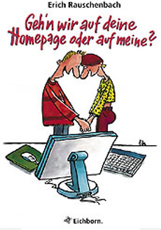 Geh'n wir auf Deine Homepage oder auf meine?