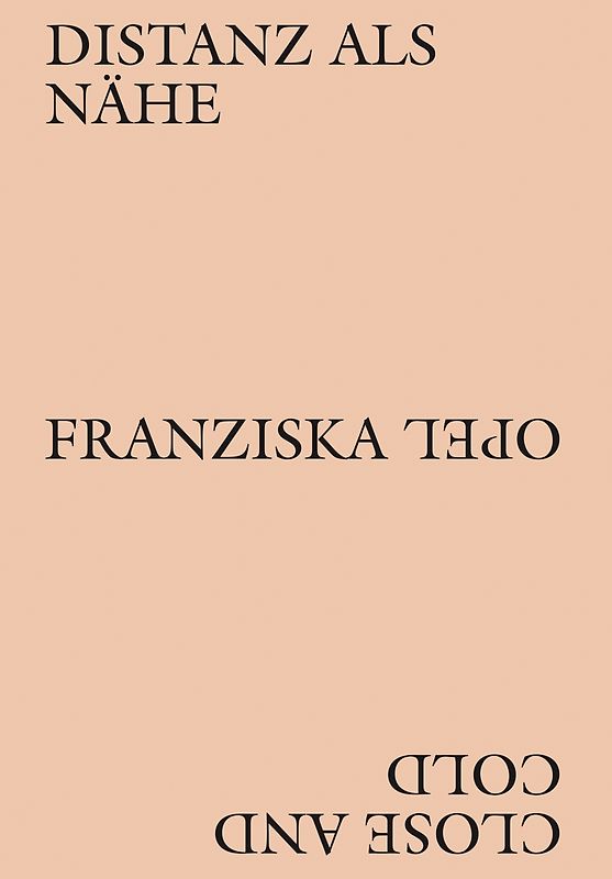 Franziska Opel – Distanz als Nähe / Close and Cold