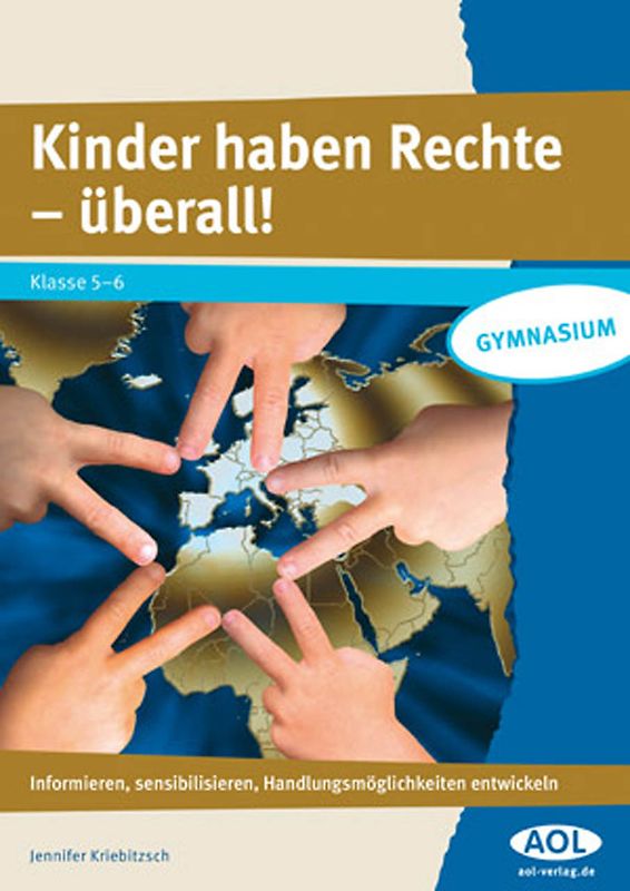 Kinder haben Rechte - überall!. Informieren, sensibilisieren, Handlungsmöglichkeiten entwickeln. (5. und 6. Klasse)