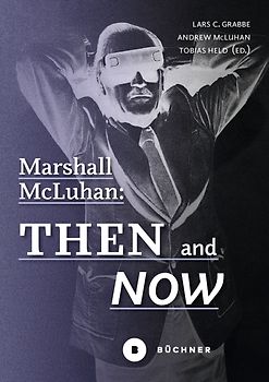 Marshall McLuhan: Then and Now