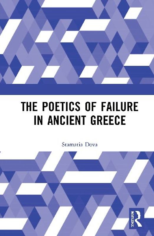 The Poetics of Failure in Ancient Greece