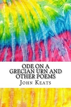 Ode on a Grecian Urn and Other Poems: Includes MLA Style Citations for Scholarly Secondary Sources, Peer-Reviewed Journal Articles and Critical Essays (Squid Ink Classics)