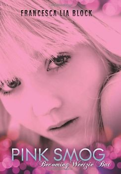 Pink Smog: Becoming Weetzie Bat - Francesca Lia Block