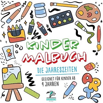 Kinder Malbuch: Die Jahreszeiten: Illustrationen zum selbst ausmalen (geeignet für Kinder ab 4 Jahren) (Kinder Malbücher zum Ausmalen)