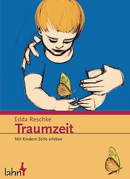 Traumzeit. Mit Kindern Stille erleben