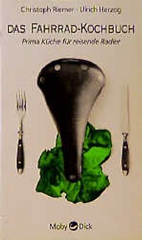 Das Fahrradkochbuch. Prima Küche für reisende Radler
