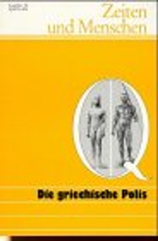 Zeiten und Menschen (Ausgabe Q) / Die griechische Polis