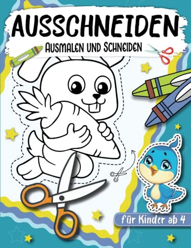 Ausschneiden für kinder ab 4: Ausschneiden für Kinder ab 4, Schnippeln, Kleben und Malen, Schneiden Lernen Ab 4 Jahre. Malbuch Für Kinder