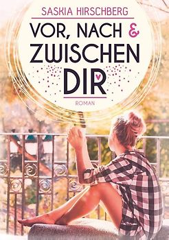 Vor, nach und zwischen dir