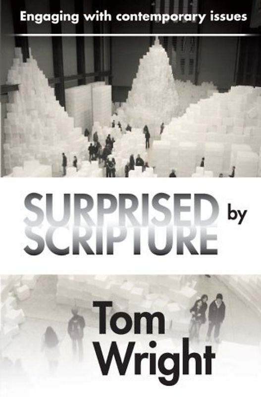 Surprised by Scripture: Engaging with contemporary issues - Wright, Tom