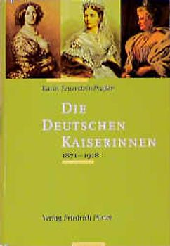 Die Deutschen Kaiserinnen 1871-1918
