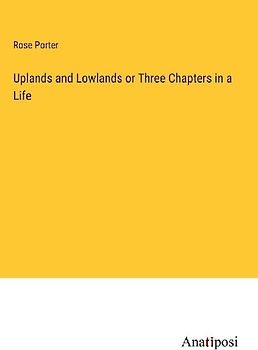 Uplands and Lowlands or Three Chapters in a Life