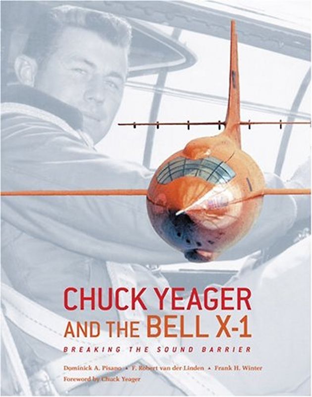 Chuck Yeager and the Bell X-1: Breaking the Sound Barrier