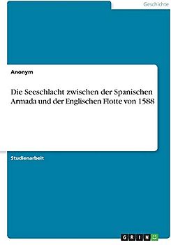 Die Seeschlacht zwischen der Spanischen Armada und der Englischen Flotte von 1588