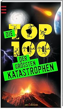 Die Top 100 der größten Katastrophen