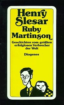 Ruby Martinson. Geschichten vom grössten erfolglosen Verbrecher der Welt