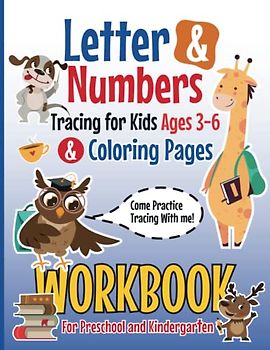 Letter & Numbers Tracing Workbook for Kids Ages 3-6: A Fun Educational Preschool Workbook with Coloring Pages, Handwriting ABC and 123 Practice Workbook for Preschool and Kindergarten Boys and Girls