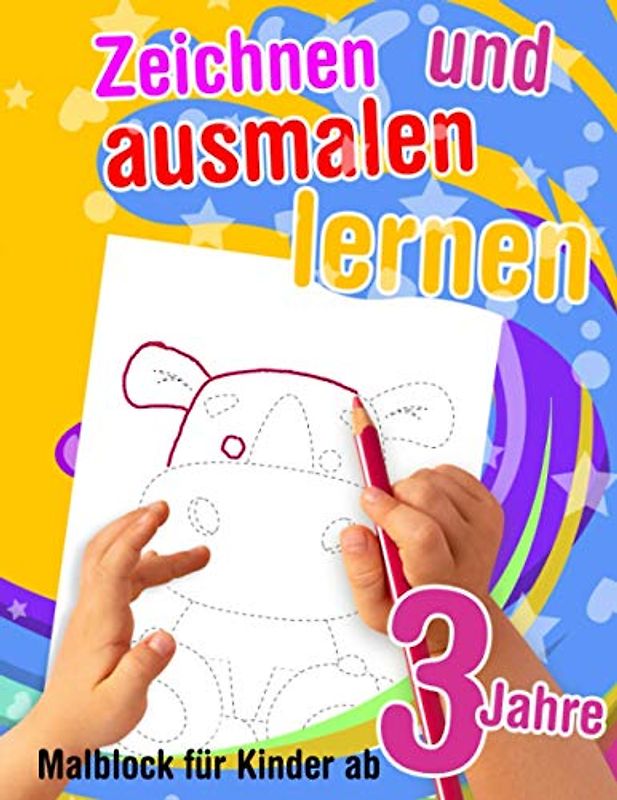Zeichnen und ausmalen lernen - Malblock für Kinder ab 3 Jahre: Formen zeichnen lernen und Bilder ausmalen lernen. Malbuch für Kinder von 3 bis 5 Jahren