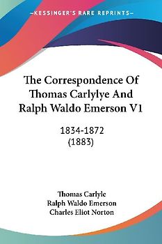 The Correspondence Of Thomas Carlylye And Ralph Waldo Emerson V1