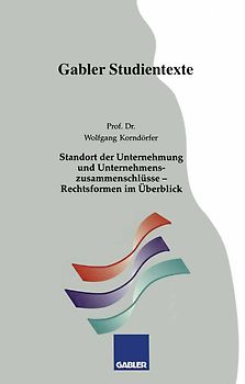 Standort der Unternehmung und Unternehmenszusammenschlüsse — Rechtsformen im Überblick