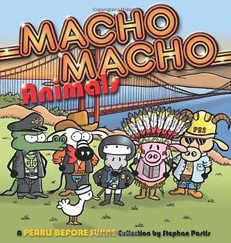 Macho Macho Animals: A Pearls Before Swine Collection - Pastis, Stephan