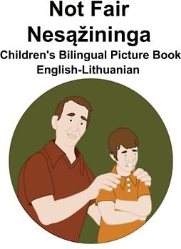 English-Lithuanian Not Fair / Nesąžininga Children's Bilingual Picture Book