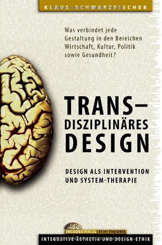 Transdisziplinäres Design: Design als Intervention und System-Therapie.