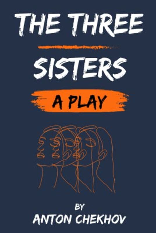 The Three Sisters: A Play