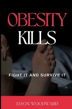 Obesity Kills: Fight It and Survive It (The Honesty Health)