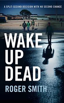 Wake Up Dead - Roger Smith