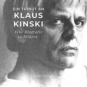 Ein Tribut an Klaus Kinski: Eine Biografie in Bildern