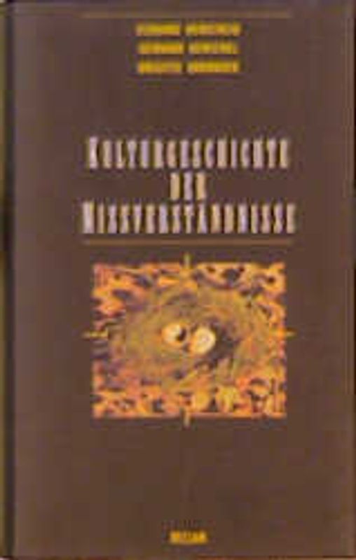Kulturgeschichte der Missverständnisse. Studien zum Geistesleben