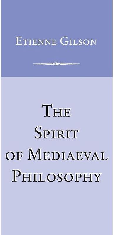 Spirit of Mediaeval Philosophy, The