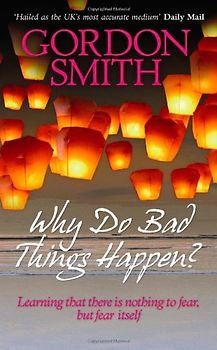 Why Do Bad Things Happen? - Gordon Smith