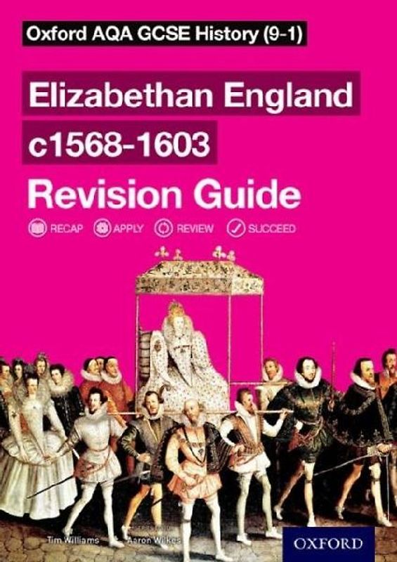 Oxford AQA GCSE History: Elizabethan England c1568-1603 Revision Guide (9-1): With all you need to know for your 2022 assessments