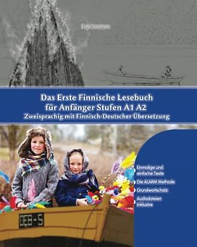 Das Erste Finnische Lesebuch für Anfänger: Stufen A1 A2 Zweisprachig mit Finnisch-deutscher Übersetzung (Gestufte Finnische Lesebücher, Band 1)