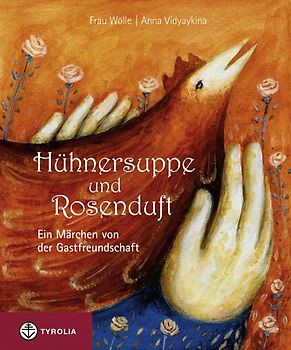 Hühnersuppe und Rosenduft. Ein Märchen von der Gastfreundschaft. In Geschenksverpackung mit Schokolade von Zotter