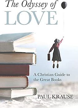 The Odyssey of Love: A Christian Guide to the Great Books