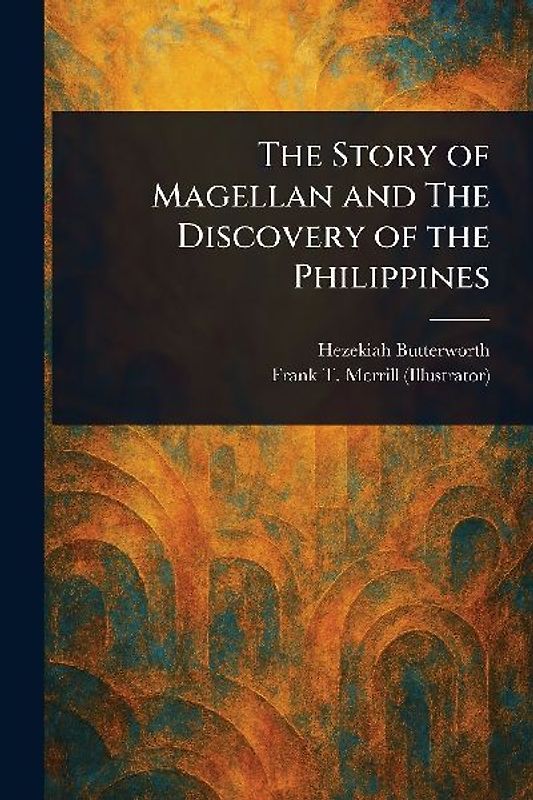 The Story of Magellan and The Discovery of the Philippines