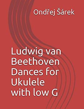 Ludwig van Beethoven Dances for Ukulele with low G