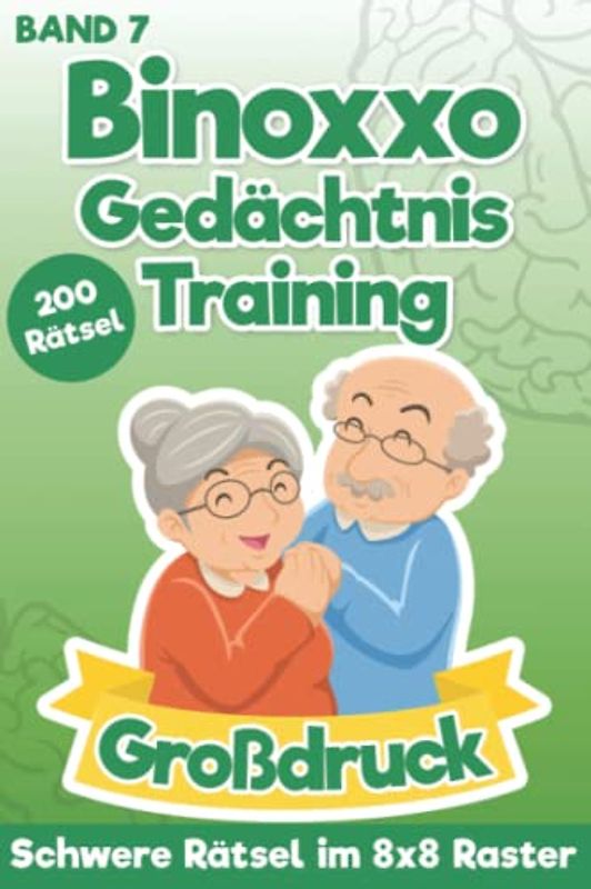 Binoxxo Rätsel für Senioren im Großdruck: Gedächtnistraining mit 200 Schweren Binären Rätseln für Erwachsene