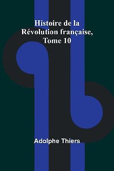 Histoire de la Révolution française, Tome 10